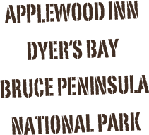 Applewood INN
Dyer‘s Bay 
Bruce Peninsula National Park